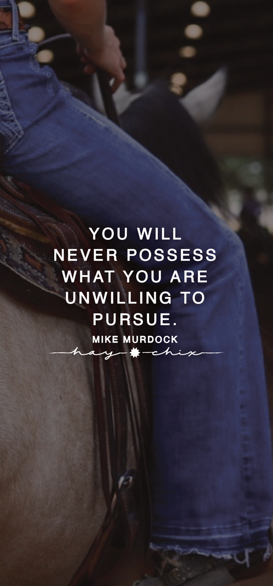 Be Willing to Pursue